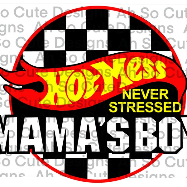 Hot Mess - Never Stressed - Mama's Boy - *PNG file*