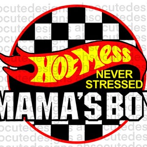 May include: A red, yellow, and black Hot Wheels logo with the text "Hot Mess Never Stressed" and "Mama's Boy" on a checkered background.
