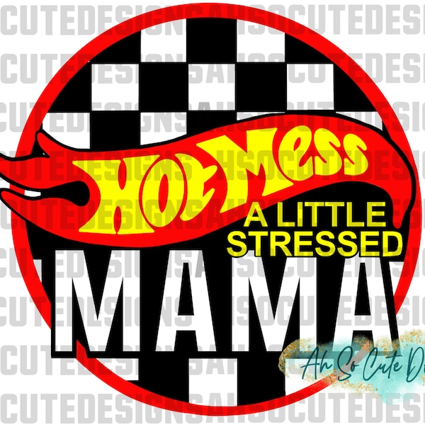 Hot Mess - A Little Stressed - Mama - *PNG file*