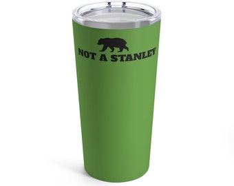 Not a Stanley Cup, Stanley Cup, Green, Funny, Tumbler 20oz