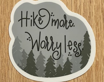 Hike More Worry Less-Waterproof Vinyl Sticker-Original-Approximately 3”x3”