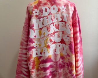 Hand-Dyed Pink, Yellow & Orange Tie-Dye Hoodie | Do What Makes You Happy | Cozy Sweatshirt