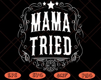 Download Mama Tried Svg Parenting Svg Parenting Humor Svg Southern Saying Svg Dxf Eps Ai Cut Files For Cricut Silhouette Other Cutting Machines Craft Supplies Tools Tools Tripod Ee