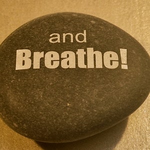 And breathe, etched words as a Quirky engraved pebble, rock or stone gift