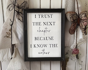 Anniversary, Wedding Bedroom Decor I Trust The Next Chapter Because I Know The Author Farmhouse Wall Decor Sign