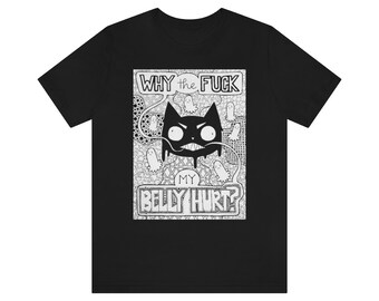 T-shirt "Why the F--k My Belly Hurt?"