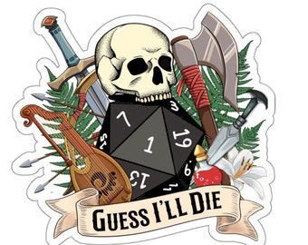 May include: A black and white dice with the number 1 showing, surrounded by a skull, a sword, an axe, a lute, a potion bottle, and a lily. The text "Guess I'll Die" is on a banner below the dice.