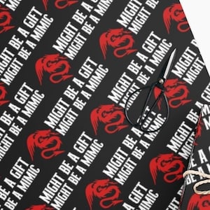 May include: Black and red wrapping paper with a repeating pattern of a red dragon and the text "Might be a gift, might be a mimic".