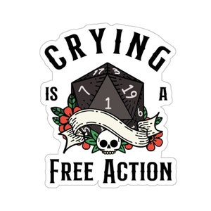 DND STICKER, Dnd funny sticker, Crying is a free action, dnd vinyl sticker,  dnd sticker dice, D20 Sticker, Natural one, critical failure.