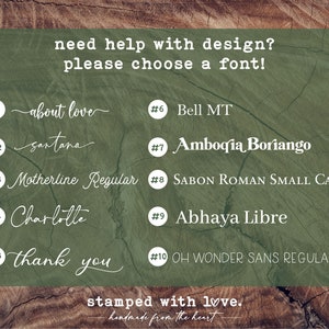 May include: A green background with a wooden texture. The text "need help with design? please choose a font!" is at the top of the image.  Below the text are ten font names with numbers next to them. The font names are: "about love", "Santana", "Motherline Regular", "Charlotte", "thank you", "Bell MT", "Amboqia Boriango", "SABON ROMAN SMALL CAPS", "Abhaya Libre", and "OH WONDER SANS REGULAR". The text "stamped with love. handmade from the heart" is at the bottom of the image.