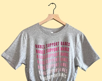 Babes Support Babes Tee, Empower Women Shirt, Support Women Tshirt, Boss Babe, Feminist Shirt, Gift for Her, Gift for Bestie, Gift for Mom