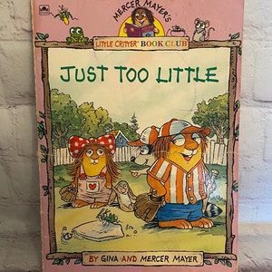Mercer Mayer's "Just Too Little" by Gina and Mercer Mayer | Little Critter Book Club | A Golden Book 1993 | Softcover Children's Book