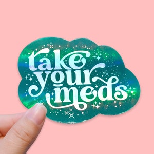 Take Your Meds Holographic Sticker | self care sticker, mindfulness gift | holo mental health sticker pack