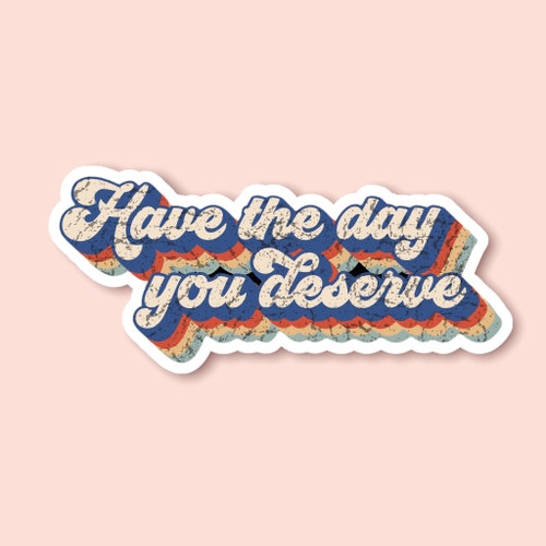Have the Day You Deserve Magnet | Funny Car Magnet Pack | Weatherproof Magnet | Fridge Magnet, Locker Magnet