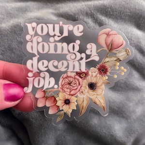 You’re Doing a Decent Job Clear Sticker | Sassy Sticker Pack, Funny Laptop Stickers Pack | transparent, Sarcastic bumper Sticker