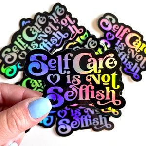 Self Care is Not Selfish Holographic Stickers | Self Care Holo Decal | Sticker Bomb | Laptop Sticker Pack | Mental Health Stickers