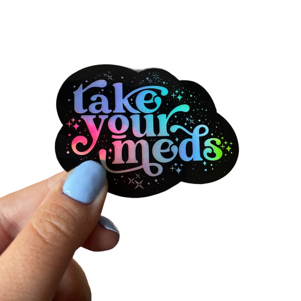 Take Your Meds Holographic Sticker | self care sticker, mindfulness gift | holo mental health stickers | medicine sticker