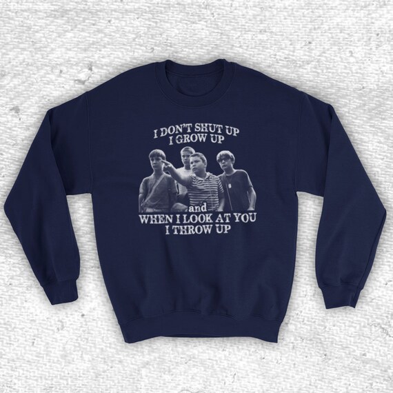 Stand by Me I Don't Shut up Grow up Look at You Throw up Etsy