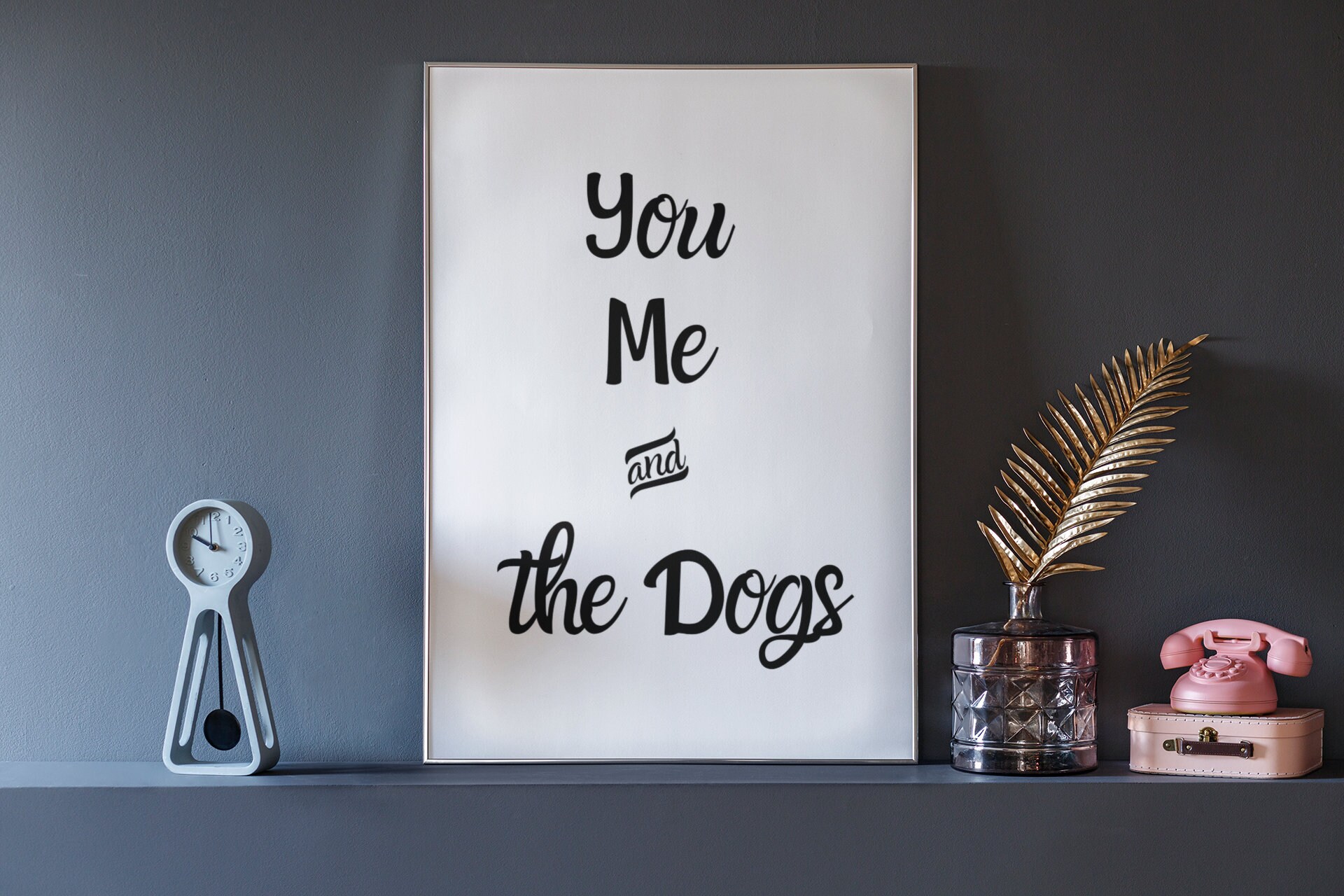 You Me and the Dogs Wall Art Printable Instant Download Etsy