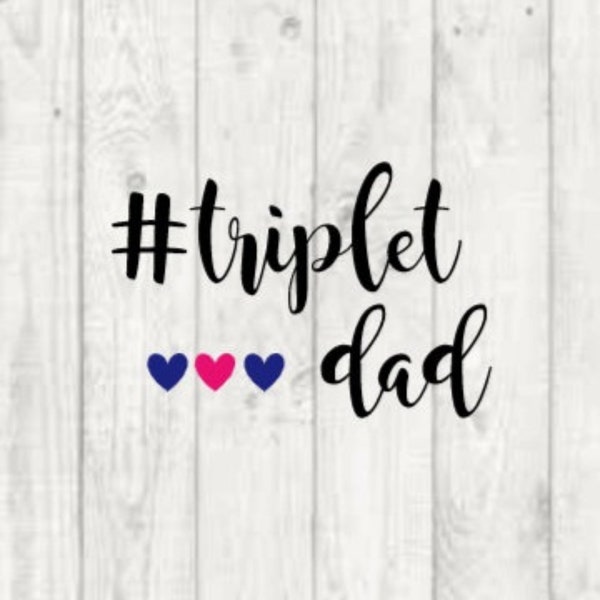 Triplet Dad Decal, Proud Father Vinyl Sticker for Vehicle, Perfect Gift for New Dads of Triplets