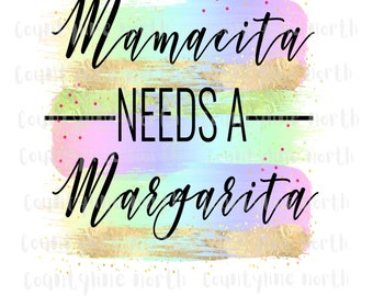 Mamacita Needs A Margarita, Sublimation PNG, Instant Download