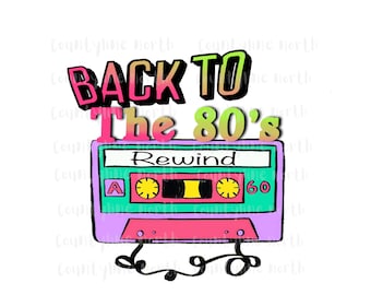 Back To The 80’s, Cassette Rewind Sublimation PNG, Instant Download