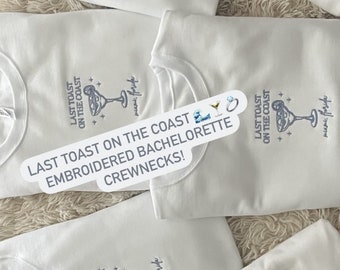 Last Toast on the Coast I Bachelorette Embroidered l Bride Sweatshirts I Wedding Sweatshirts l Bachelorette Wedding Favors l Wedding l Bride