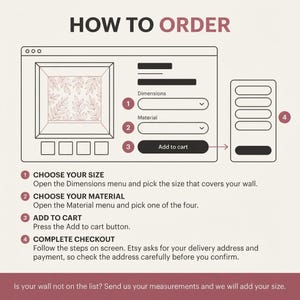 May include: An instructional graphic titled HOW TO ORDER showing a digital interface with numbered steps. It illustrates selecting dimensions and material from dropdown menus, clicking an Add to cart button, and completing the checkout process.