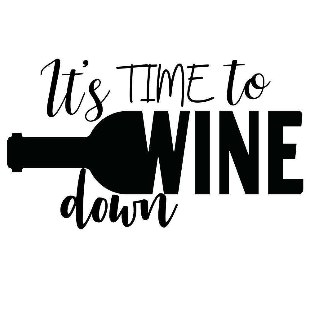 It's Time To Wine Down Svg Wine Lover Svg Funny Wine Etsy Nederland