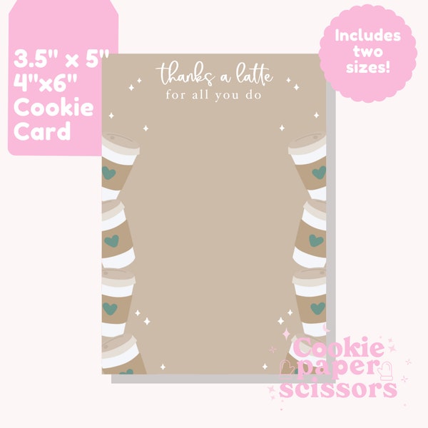 Thanks A Latte Card – 3.5"x5" - 4"x6" - Cookie Card – Thank You Card – Teacher – Nurse – Cookie Card Printable – Cookie Label – Mother’s Day