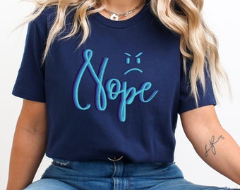 Sarcastic Nope T-Shirt, Frowny Face Graphic Tee