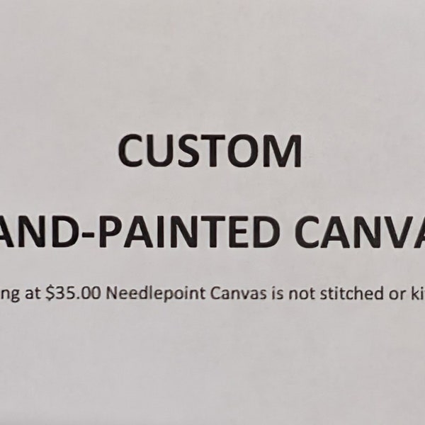 Custom Hand-Painted Canvas, Your Needlepoint Design!