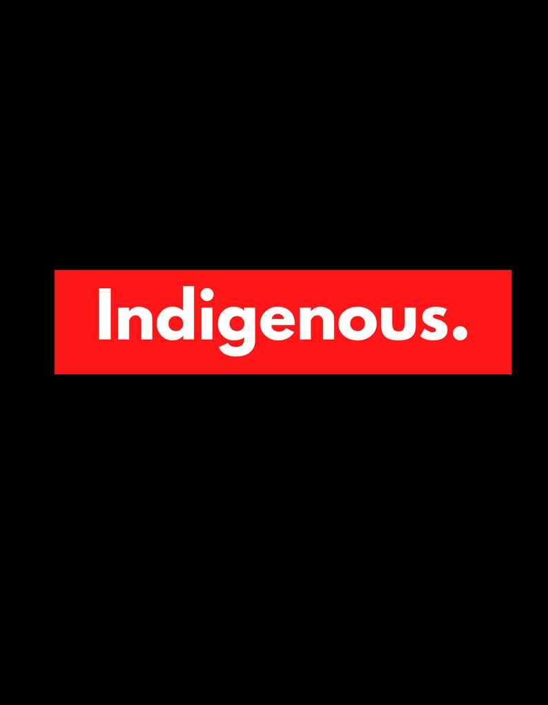 May include: A red rectangular graphic with the word "Indigenous." in white, set against a black background. The design is simple and bold, with a focus on the text.