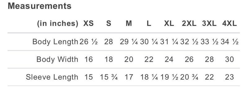May include: A chart displaying clothing measurements in inches. The chart includes body length, body width, and sleeve length measurements for sizes XS through 4XL. The body length ranges from 26 1/2 to 34 1/2 inches.