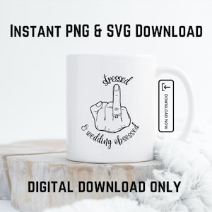Stressed & Wedding Obsessed | Funny Bridal Ring PNG and SVG file for Cricut and Silhouette
