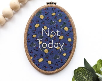 Not Today - 4x6in Embroidery Hoop