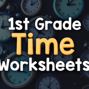 May include: A colorful image with clocks and the text "1st Grade Time Worksheets" in white letters on a dark blue background. The word "Time" is in large, yellow, outlined letters.