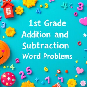 May include: A blue background with colorful numbers, flowers, and other objects. The text "1st Grade Addition and Subtraction Word Problems" is in the center of the image.