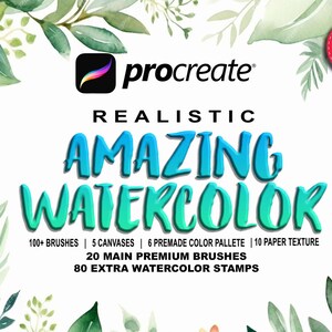 May include: A digital product advertisement for Procreate featuring the text REALISTIC AMAZING WATERCOLOR. It includes 100+ brushes, 5 canvases, 6 premade color palettes, 10 paper textures, 20 main premium brushes, and 80 extra watercolor stamps.