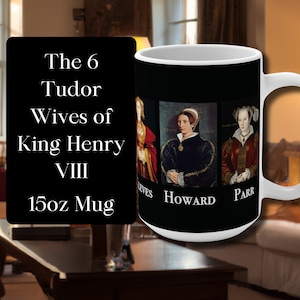 The Six Tudor Wives Mug Coffee or Tea Mug 15oz The Tudors Aragon Anne Boleyn Cleves Seymour Portrait Drinking Mug Beverage Mugs Gift Idea
