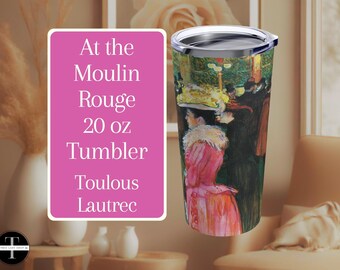 At The Moulin Rouge Travel Mug 20oz Tumbler Toulouse Lautrec Reusable Mug for Work School Holiday Gift Idea Impressionism Dishwasher Safe