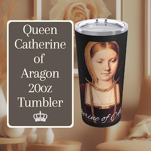 Catherine of Aragon Travel Mug 20oz Stainless Steel Tumbler King Henry Viii Wives The Queen The Tudors   King Henry 6 Holiday Gift Ideas