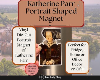 Pode incluir: Um íman de retrato recortado em vinil de Katherine Parr. O íman apresenta um retrato de Katherine Parr, com o texto "Katherine Parr Portrait Shaped Magnet". Um presente único para os fãs de história Tudor.