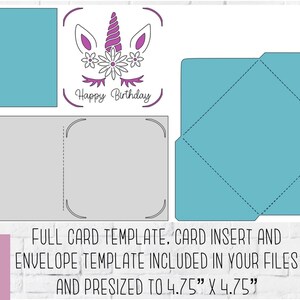 May include: A printable SVG template for a birthday card featuring a unicorn with flowers and the text "Happy Birthday". The template includes a card insert and envelope, both pre-sized to 4.75 inches by 4.75 inches.