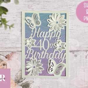 SVG: ‘pop up’/ 3D Happy 40th Birthday card. Birthday card svg. Pop up flowers. Pop up butterfly. Pop up SVG. 3D card svg. Cricut card