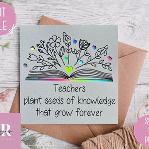 May include: A light grey card with the text "Teachers plant seeds of knowledge that grow forever." The card features a black line drawing of an open book with flowers and a heart. The words "CUT FILE" and "SVG & PNG" are also present.