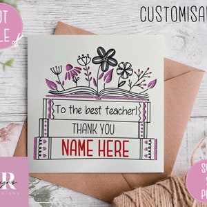 May include: A personalised greeting card with the message "To the best teacher! THANK YOU NAME HERE." The card has a floral design and the words "CUT FILE" and "SVG & PNG". The word "CUSTOMISABLE" is at the top.