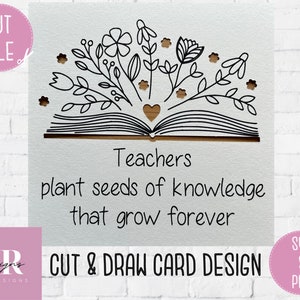 Peut inclure: Une illustration en noir et blanc d'un livre ouvert avec des fleurs qui en sortent. Le texte "Teachers plant seeds of knowledge that grow forever" est sous le livre. L'image est intitul&eacute;e "CUT & DRAW CARD DESIGN".