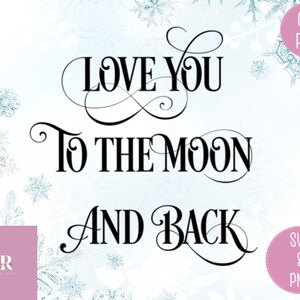 SVG: hou van je naar de maan en terug. Desire kerst lettertype. Liefde citaat. Hield van je naar de maan en terug svg