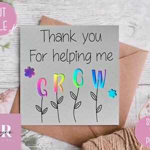 May include: A light grey card with the message "Thank you for helping me GROW." The word GROW is in colourful letters, each on a stem. The card is on a brown envelope with a twine string.